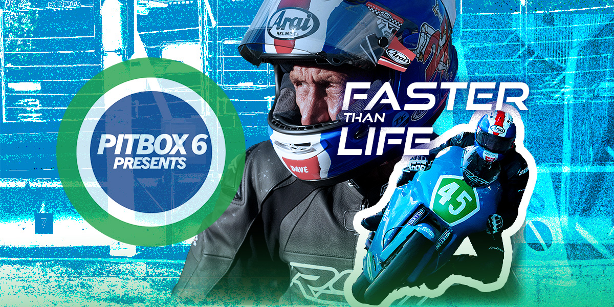PITBOX 6 PRESENTS 
“FASTER THAN LIFE”